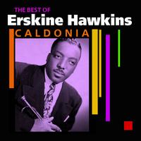 Erskine Hawkins and His Orchestra - Caldonia (The Very Best Of)