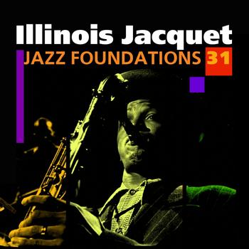 Illinois Jacquet - Jazz Foundations Vol. 31