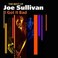 Joe Sullivan - I Got It Bad (The Best Of)