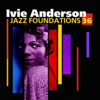 Ivie Anderson - Jazz Foundations Vol. 36
