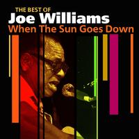 Joe Williams - When The Sun Goes Down (The Best Of)