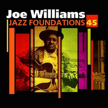 Joe Williams - Jazz Foundations Vol. 45