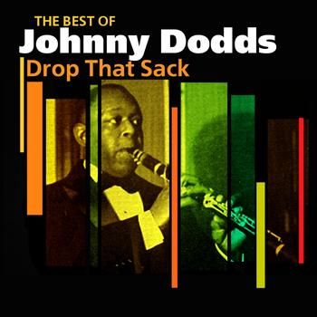 Johnny Dodds - Drop That Sack (The Very Best Of)