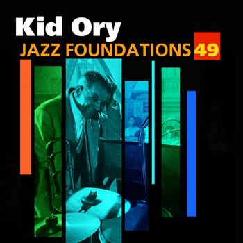 Kid Ory - Jazz Foundations Vol. 49