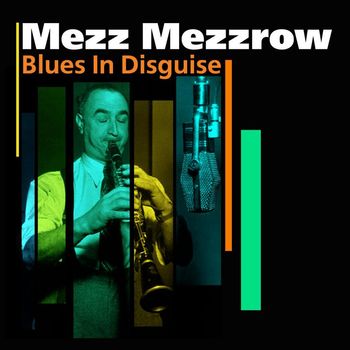 Mezz Mezzrow - Blue In Disguise