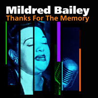 Mildred Bailey - Thanks For The Memory