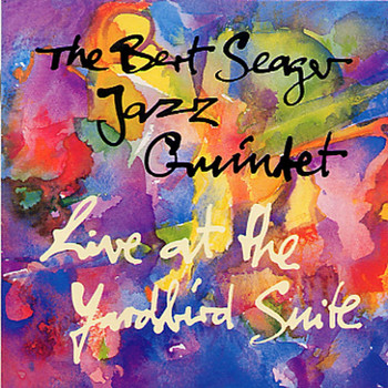 The Bert Seager Jazz Quintet - Live At The Yardbird Suite