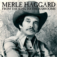 Merle Haggard - From The King To The Barrooms, The Ultimate Collection