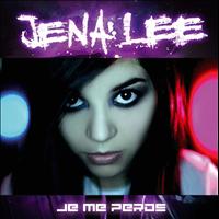 Jena Lee - Je Me Perds