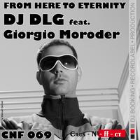DJ DLG - From Here to Eternity (Featuring Giorgio Moroder)