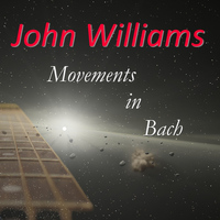 John Williams - Movements in Bach