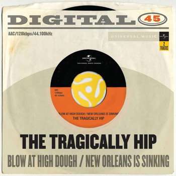 The Tragically Hip - Blow At High Dough / New Orleans Is Sinking (Digital 45)
