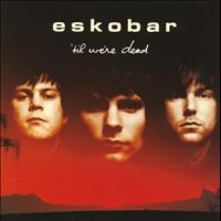 Eskobar - 'Til We're Dead (Bonus Version)