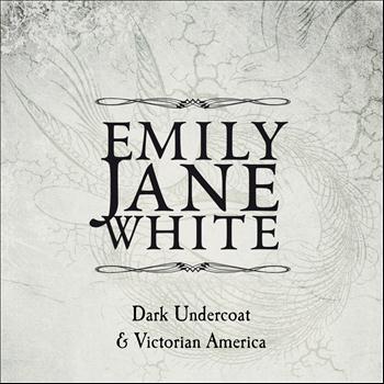 Emily Jane White - Victorian America / Dark Undercoat (Special Edition)