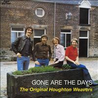 The Original Houghton Weavers - Gone Are The Days