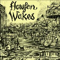 The Original Houghton Weavers - Howfen Wakes