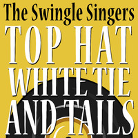 The Swingle Singers - Top Hat White Tie and Tails