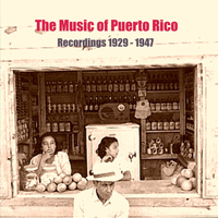 Various Artists - The Music of Puerto Rico / Recordings 1929 - 1947