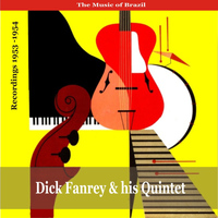 Dick Farney - The Music of Brazil: Dick Farney & His Quintet - Recordings 1953 - 1954