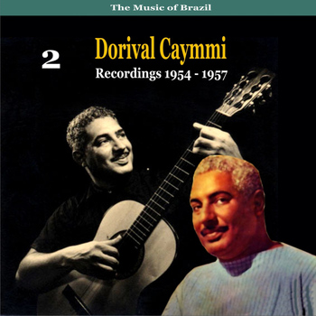 Dorival Caymmi - The Music of Brazil: Dorival Caymmi, Volume 2 - Recordings 1954 - 1957