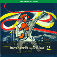 Aracy De Almeida - The Music of Brazil / Aracy de Almeida sings Noel Rosa, Vol. 2 / Recordings 1955
