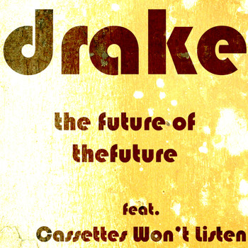 Drake - The Future of the Future (featuring Cassettes Won't Listen)