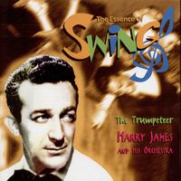 Harry James, His Orchestra - The Trumpeteer (The Essence Of Swing)
