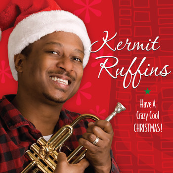 Kermit Ruffins - Have A Crazy Cool Christmas
