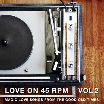 Various Artists - Love On 45 RPM Vol. 02 (Magic Love Songs From The Good Old Times)