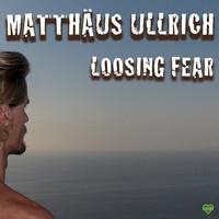 Matthäus Ullrich - Loosing Fear