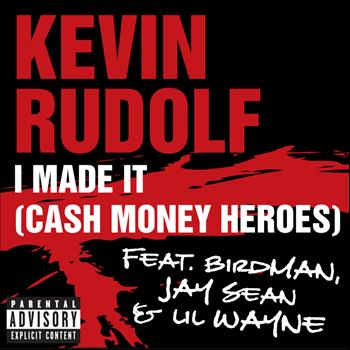 Kevin Rudolf - I Made It (Cash Money Heroes) (Explicit Version)