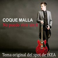 Coque Malla - No puedo vivir sin ti (Tema original del spot de Ikea)