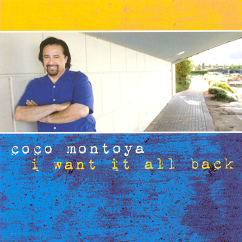Coco Montoya - I Want It All Back