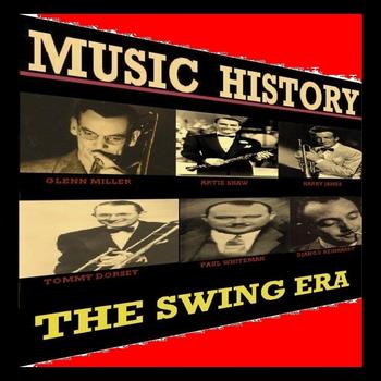 Various Artists - Music History - The Swing Era