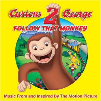 Various Artists - Curious George 2: Follow That Monkey (Music From The Motion Picture)