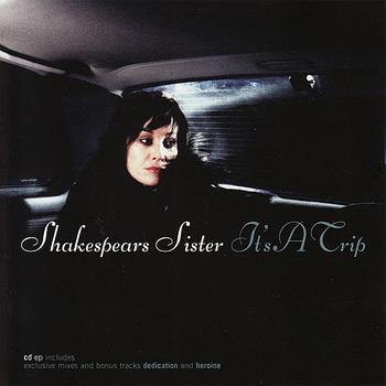Shakespears Sister - It's A Trip