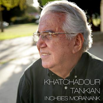 Khatchadour Tankian - Inchbes Moranank