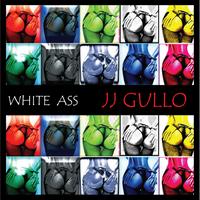 JJ Gullo - White Ass