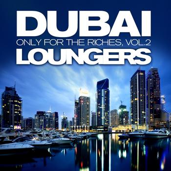 Various Artists - Dubai Loungers, Only For the Riches Vol.2 (Cafe Chill Out Edition)