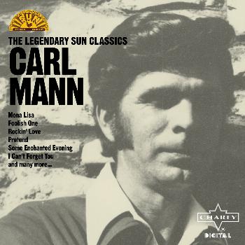Carl Mann - The Legendary Sun Classics