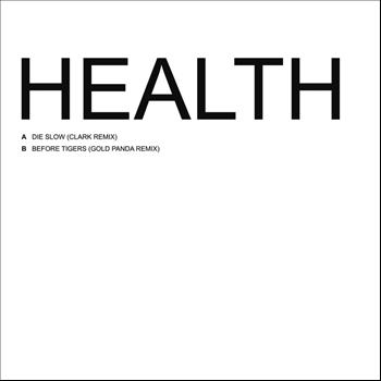 Health - Die Slow / Before Tigers Remixes