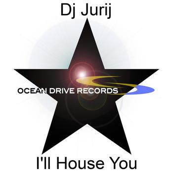 Dj Jurij - I'll House You