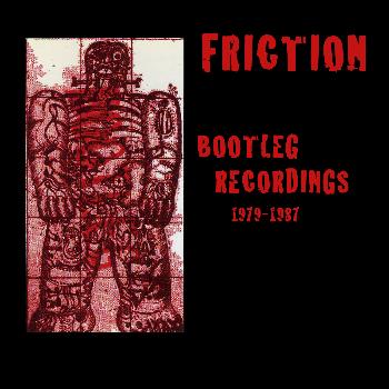 Friction - Bootleg Recordings 1979-1987 (Explicit)