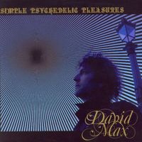 David Max - Simple Psychedelic Pleasures