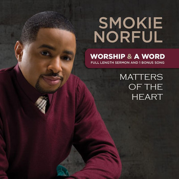 Smokie Norful - Worship And A Word: Matters Of The Heart