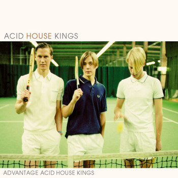 Acid House Kings - Advantage Acid House Kings