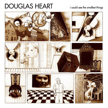 Douglas Heart - I Could See The Smallest Things