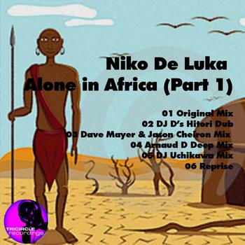 Niko De Luka - Alone in Africa Part 1 (incl. DJ D and Arnaud D Mixes)