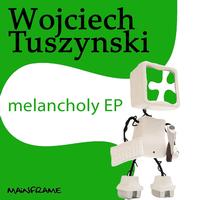 Wojciech Tuszynski - Melancholy EP