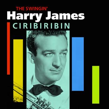 Harry James, His Orchestra - Ciribiribin (The Swingin' Harry James)